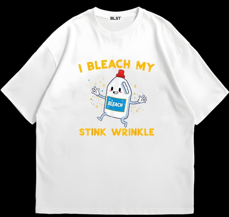 I Bleach My Wrinkle Streetwear Perfect Everyday T-Shirts