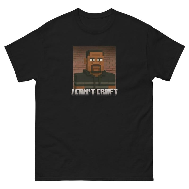 I Can'T Craft Shirt Streetwear Funny Game Him Her Miinecraft T-Shirts