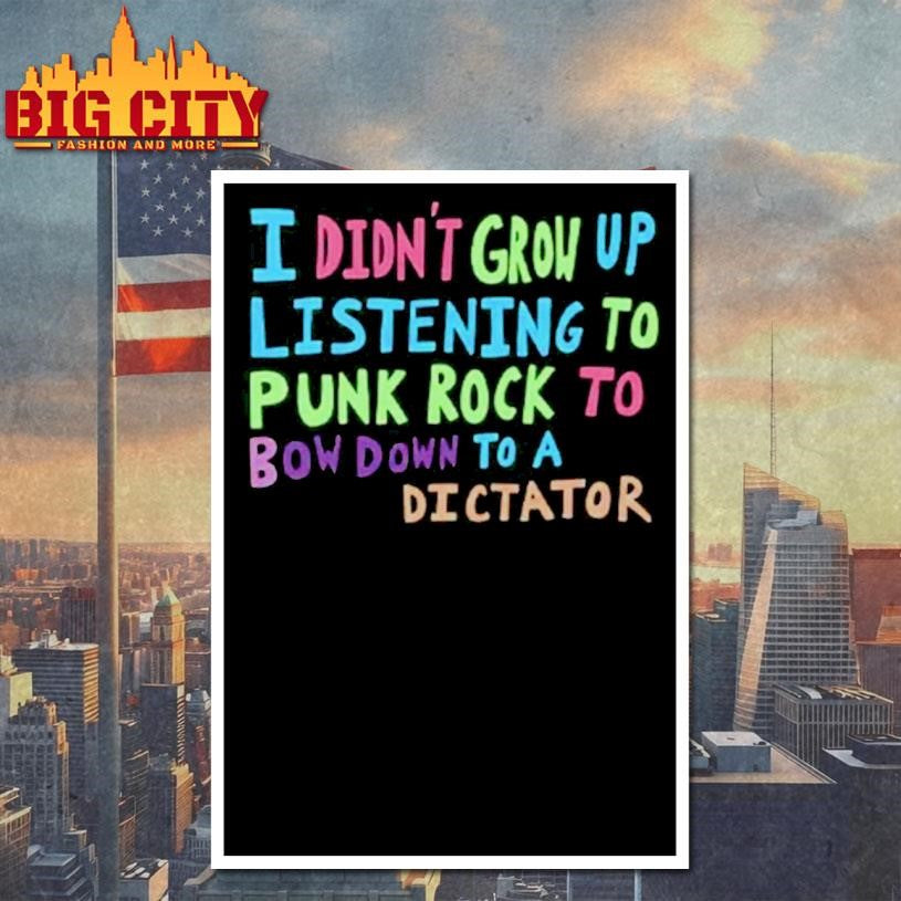 I Didn’t Grow Up Listening To Punk Rock Shirt