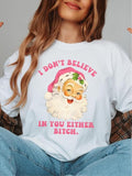 I Don'T Believe You Either Bitch ~ Relaxed Fit Printed USA Womenswear Casual Love T-Shirts
