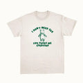 I Don'T Need S*X T-Shirts