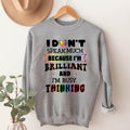 I Don'T Speak Much Because I'M Brilliant I'M Busy Thinking Autism Support Kindness T-Shirts