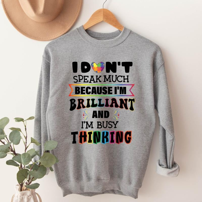 I Don'T Speak Much Because I'M Brilliant I'M Busy Thinking Autism Support Kindness T-Shirts