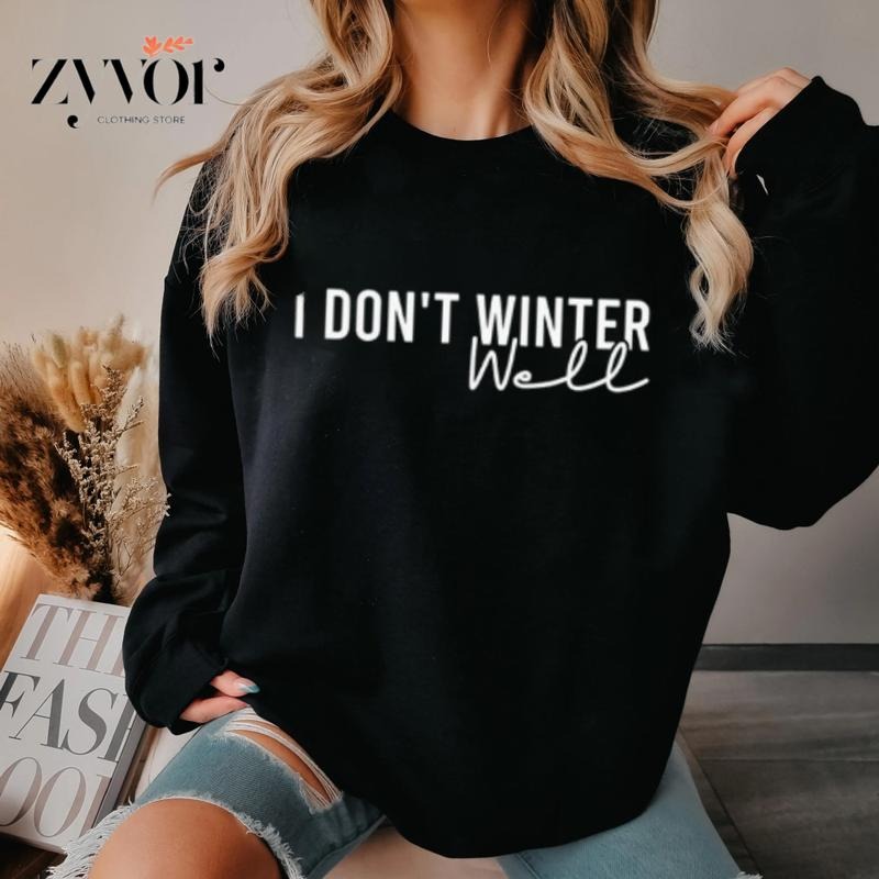 I Don'T Winter Well Casual Fleece Tops Perfect T-Shirts