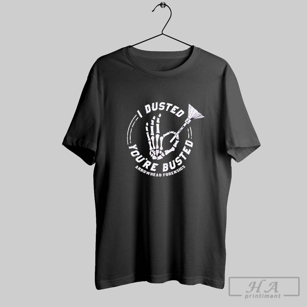 I Dusted Youre Busted Arrowhead Forensics Hand Skeleton