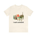 I Eat Cement Funny Cat Funny Shirts Parody Funny Meme Meme Funny Cat T-Shirts