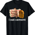 I Eat Cement Funny Cursed Chicken Nugget Meme T-Shirts