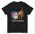 I Eat Cement Funny Sarcastic Offensive Random Cat Meme T-Shirts