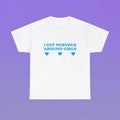 I Get Nervous Around Heavy Cotton Shirt Funny Sassy Edgy Meme Viral Cute Top Girl Unhinged Chaotic Frat Present T-Shirts