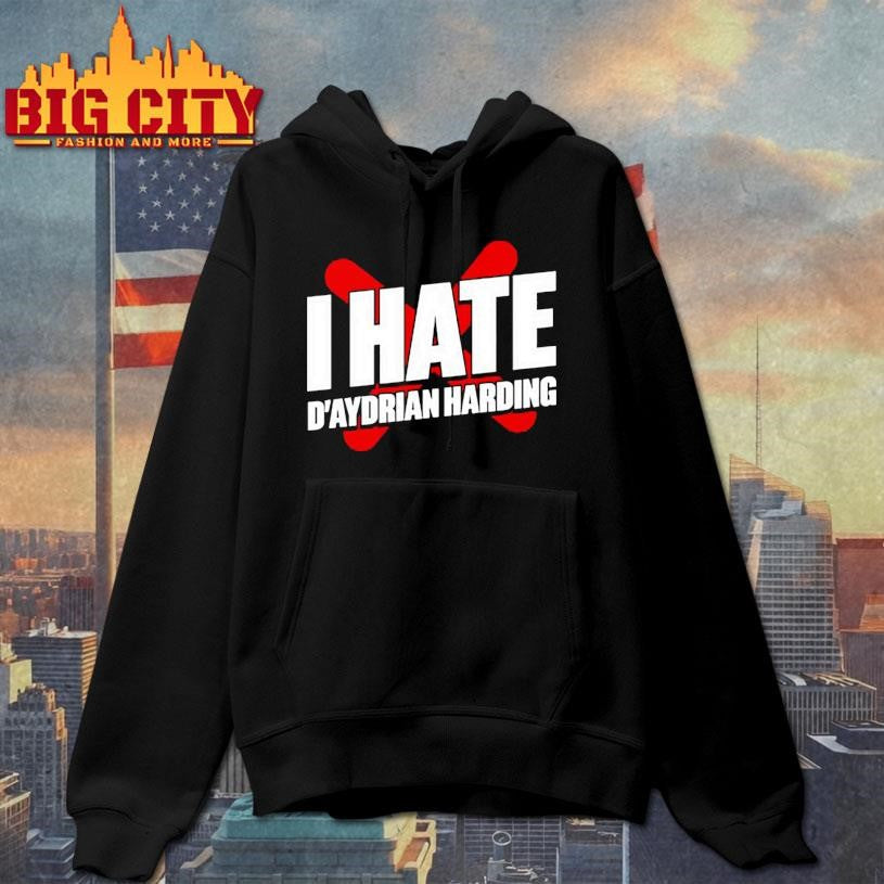 I Hate D’aydrian Harding Shirt