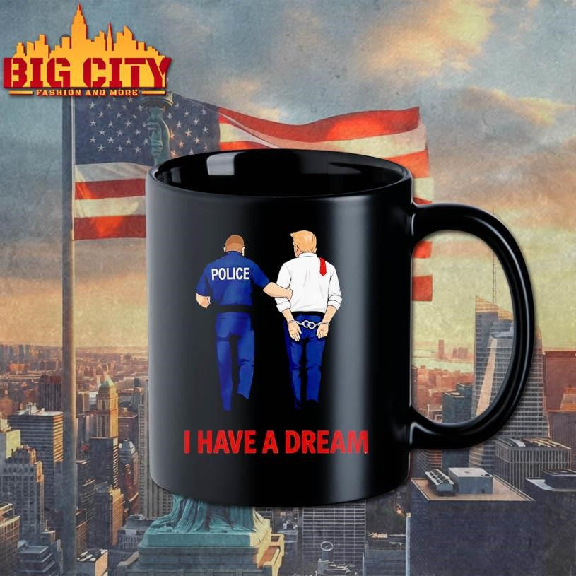 I Have A Dream Police Arrest Trump Shirt