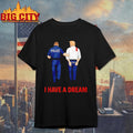 I Have A Dream Police Arrest Trump Shirt