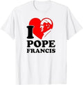 I Heart (Love) Pope Francis Is Dope I Am Child God T-Shirts