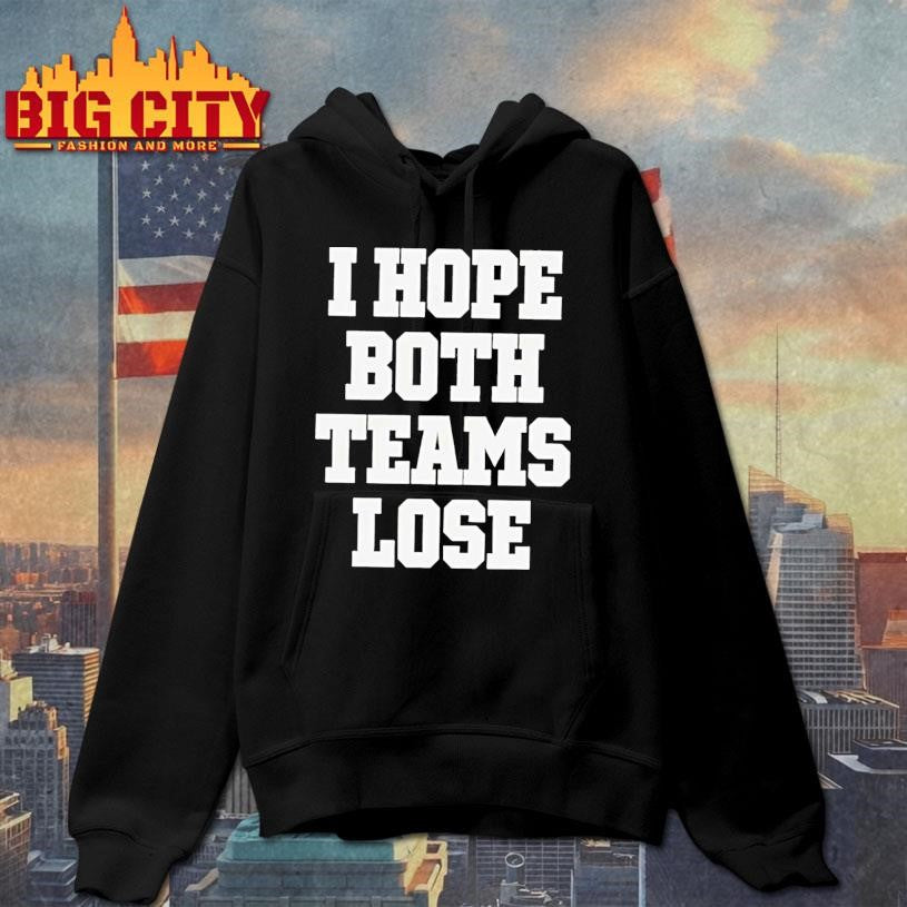 I Hope Both Teams Lose Shirt