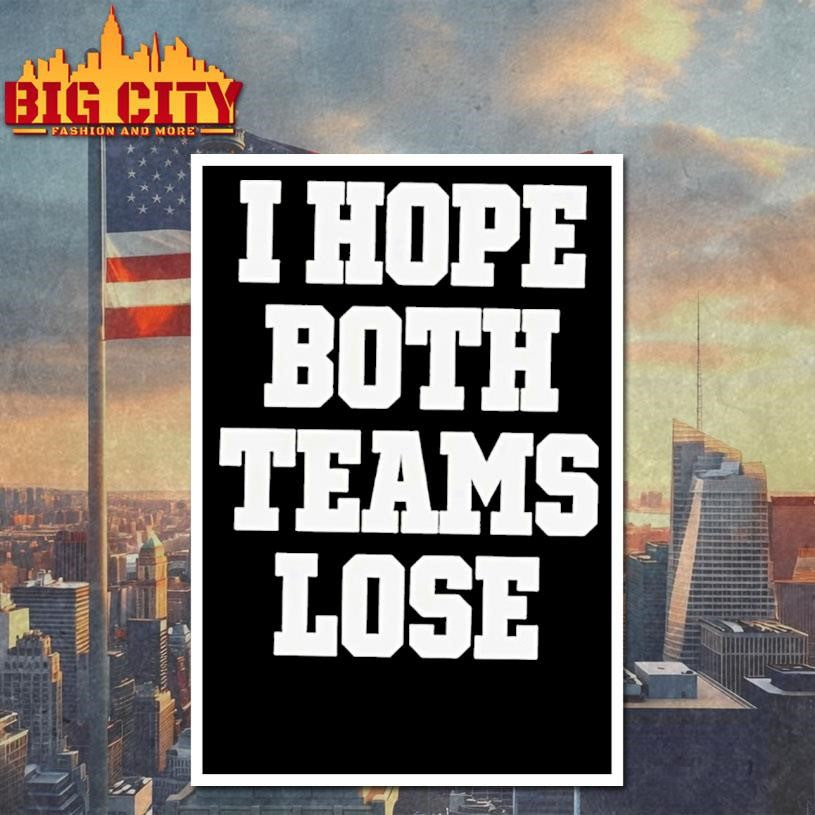 I Hope Both Teams Lose Shirt