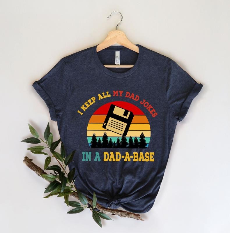 I Keep All My Dad Jokes Dad Base Shirtnew Dad Shirtdad Shirtdaddy Shirtfather'S Day Shirtbest Dad Shirtgift Dad TK43GNstyle{N002}2 T-Shirts