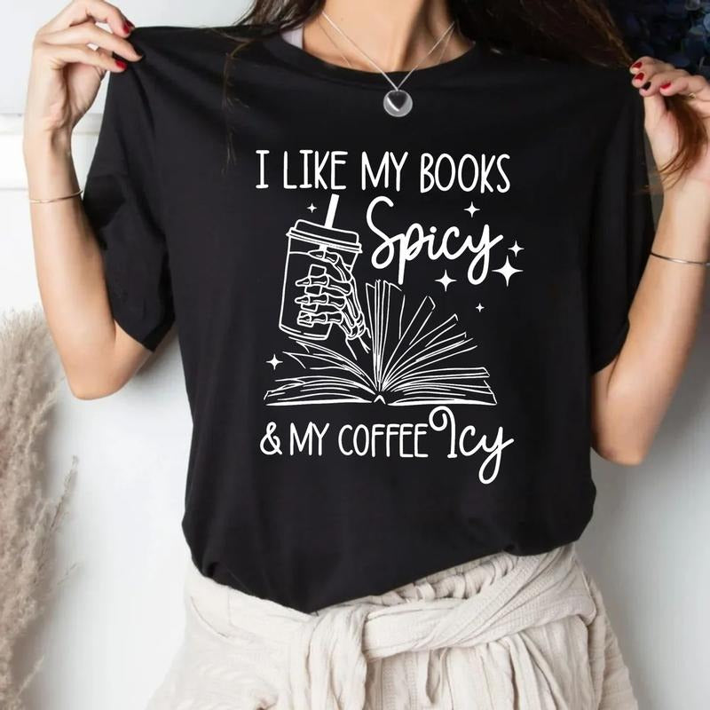 I Like My Books Spicy My Coffee Icy Shirt Book Lover Shirtfunny Bookish Teebookworm Shirtbookish Merchreading Shirtgift Reader T-Shirts