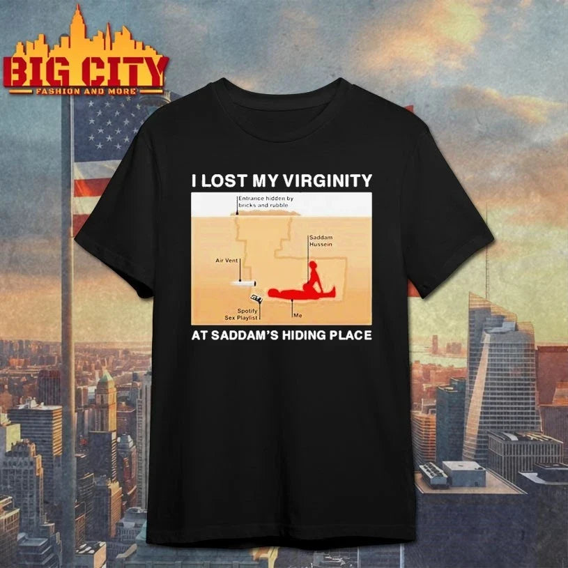 I Lost My Virginity At Saddam’s Hiding Place t-shirt
