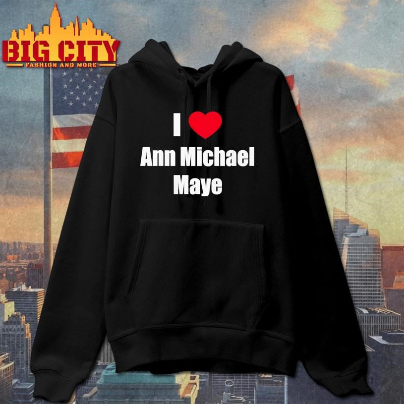 I Love Ann Michael Maye Shirt