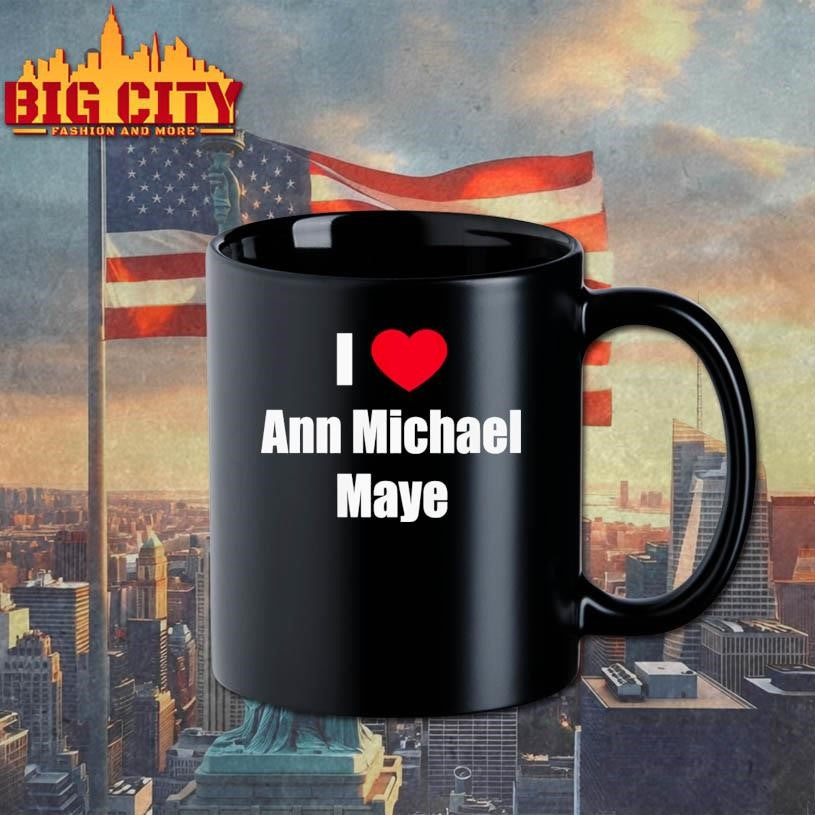 I Love Ann Michael Maye Shirt