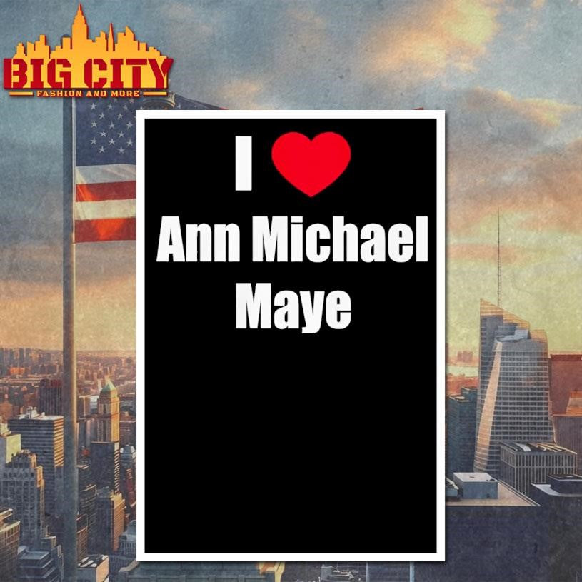 I Love Ann Michael Maye Shirt