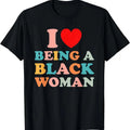 I Love Being Black Woman Black Is Pride Funny Cotton Short Sleeve Size S 5XL T-Shirts