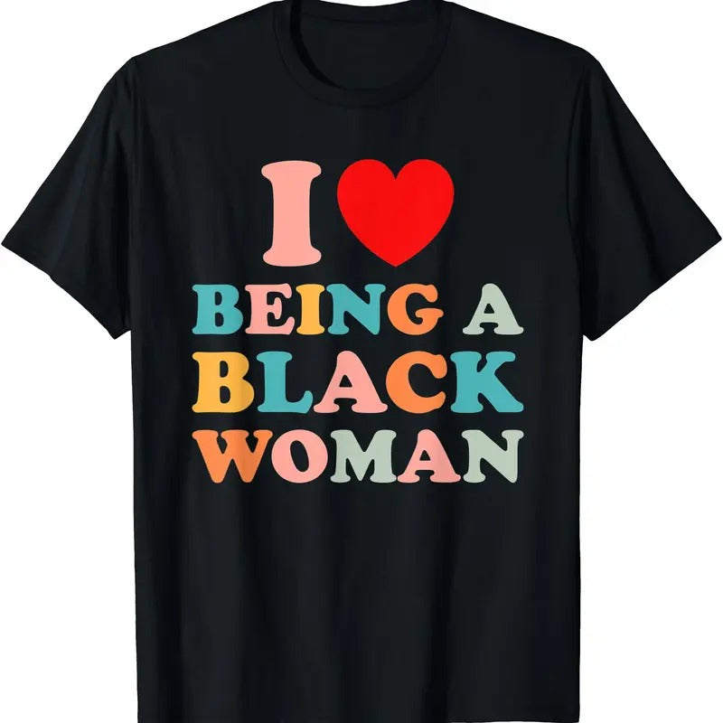 I Love Being Black Woman Black Is Pride Funny Cotton Short Sleeve Size S 5XL T-Shirts
