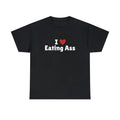 I Love Eating Ass I Heart Eating Ass Shirt T-Shirts