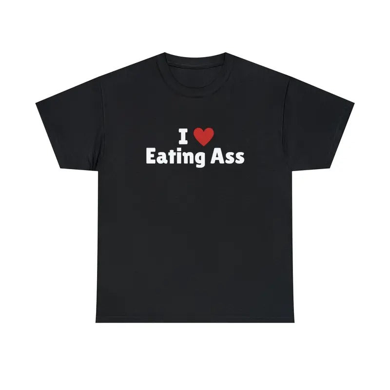 I Love Eating Ass I Heart Eating Ass Shirt T-Shirts