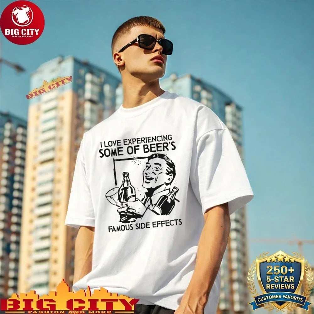I Love Experiencing Some Of Beer’s Famous Side Effects Shirt