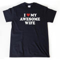 I Love My Awesome Wife I Heart My Awesome Wife Shirt Shirt Valentine Husband Shirt Couples Shirts T-Shirts
