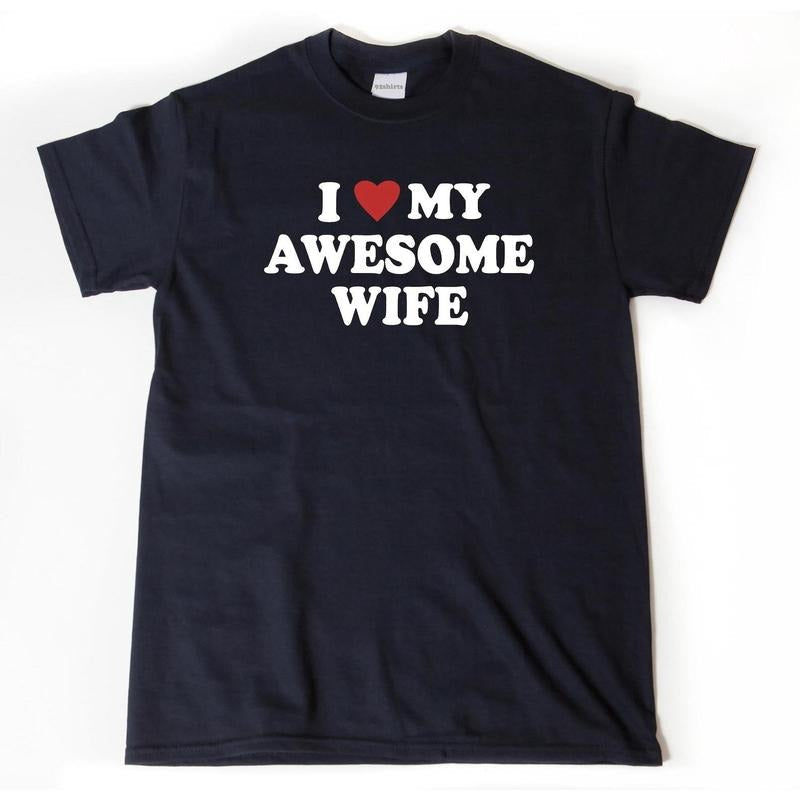 I Love My Awesome Wife I Heart My Awesome Wife Shirt Shirt Valentine Husband Shirt Couples Shirts T-Shirts