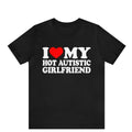 I Love My Hot Autistic Girlfriend Funny Autism Relationship Shirt Cute Couple Retro Bring Back T-Shirts