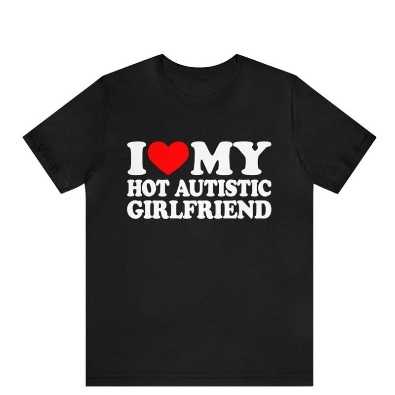 I Love My Hot Autistic Girlfriend Funny Autism Relationship Shirt Cute Couple Retro Bring Back T-Shirts