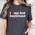 I Love My Hot Boyfriend I Love My Boyfriend Shirt I Heart My Boyfriend Shirt BF Shirt Funny Girlfriend T-Shirts
