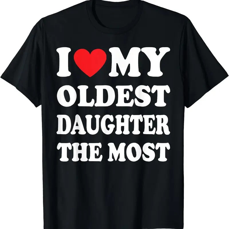 I Love My Oldest Daughter Most Cotton T-Shirts