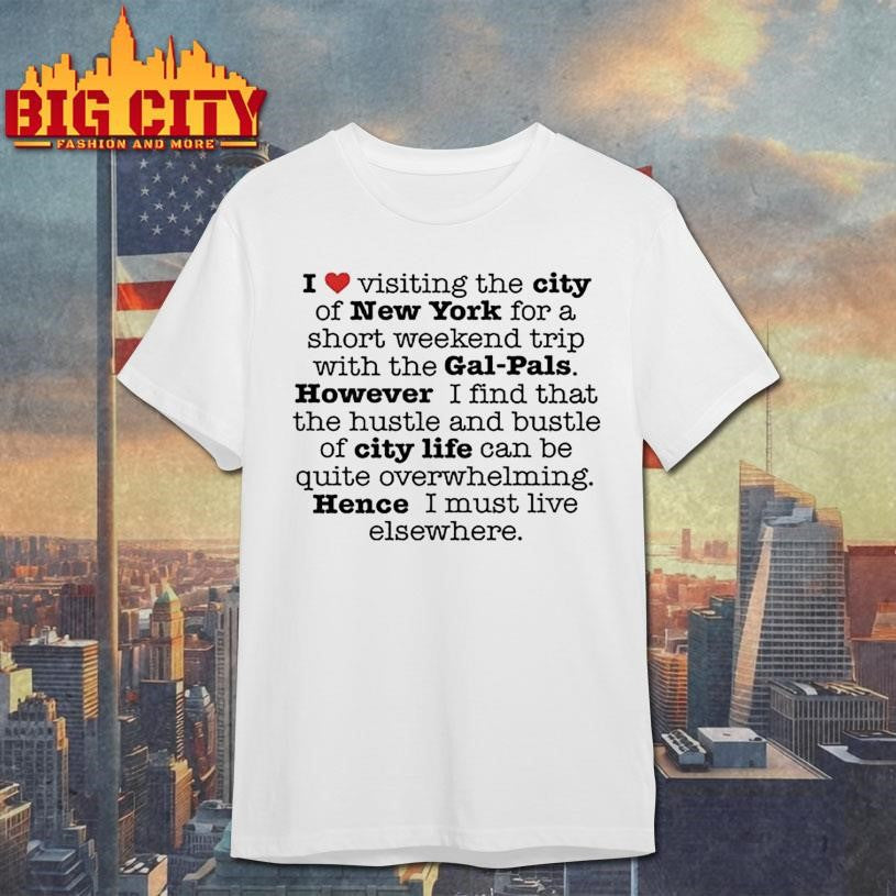 I Love Visiting The City Of New York Gal-Pals Shirt