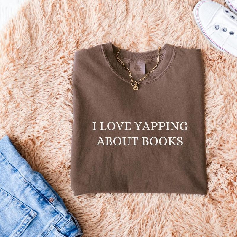 I Love Yapping About Books Bookish Book Lover Shirt Reader Shirt Bookworm Bookish Lover O44PU T-Shirts