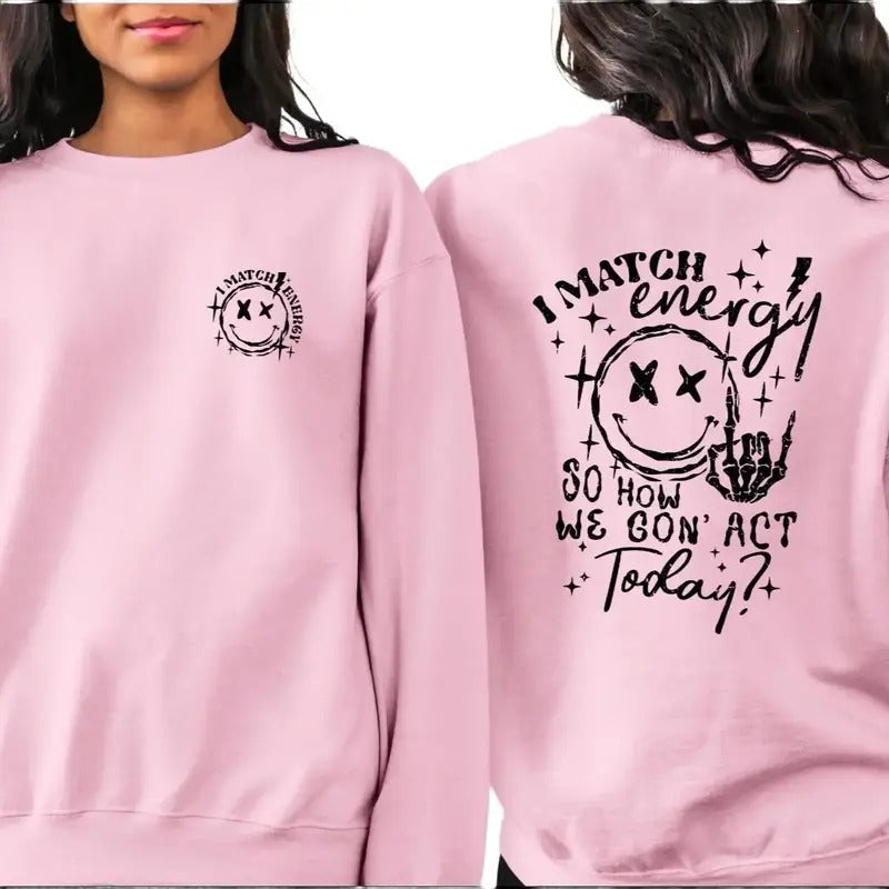 I Match Energy So How Are We Gonna Act Casual Fabric Fit Soft Womenswear Comfortable T-Shirts