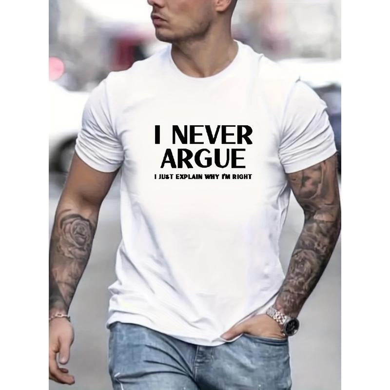 "I NEVER ARGUE" Slogan Pattern Print Comfy Summer Clothes Made USA T-Shirts