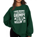 I Never Dreamed I Would Be Grumpy Old Man Funny Casual Street Fleece Tops Perfect T-Shirts