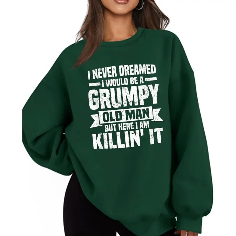 I Never Dreamed I Would Be Grumpy Old Man Funny Casual Street Fleece Tops Perfect T-Shirts