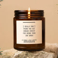 I Really Don'T Think You Get Enough Credit Doing Your Job Sober Scented Soy Candle Funny Boss Boss Day Funny Candle T-Shirts