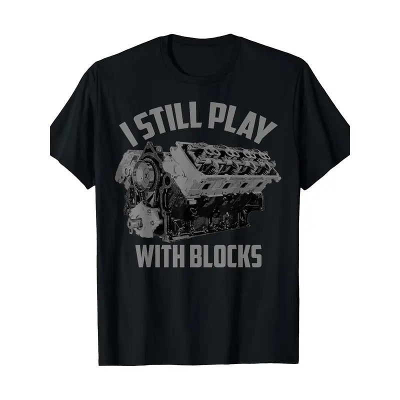 I Still Play Blocks Racing Shirt Maintenance Man Made USA T-Shirts