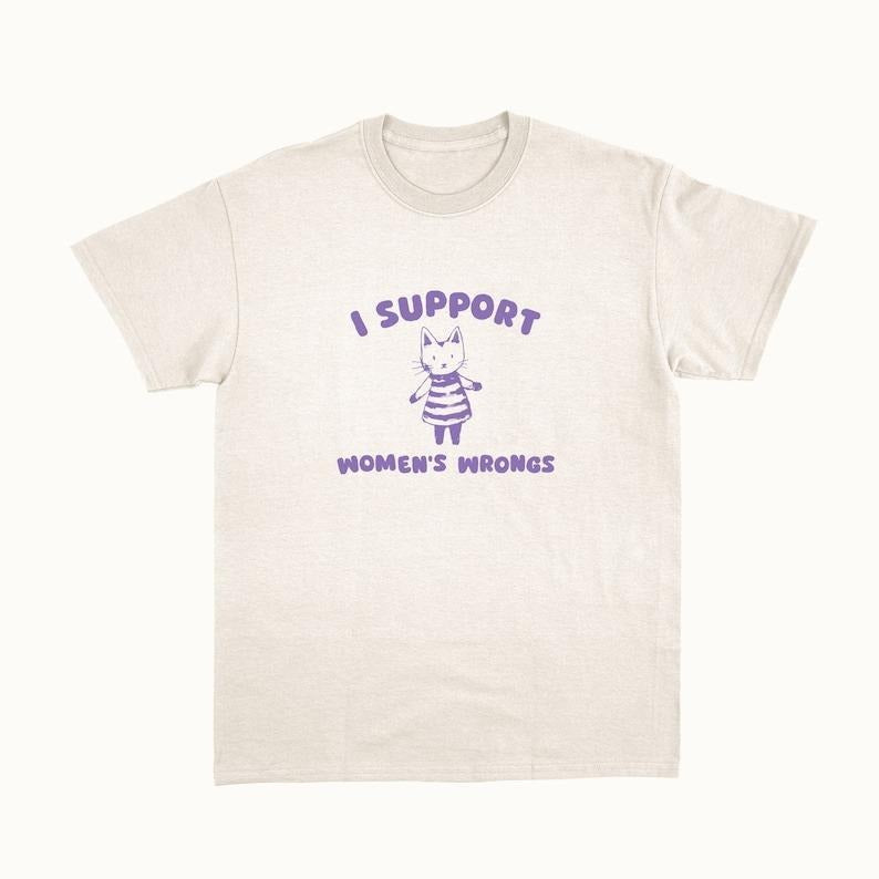 I Support Wrongs T-Shirts