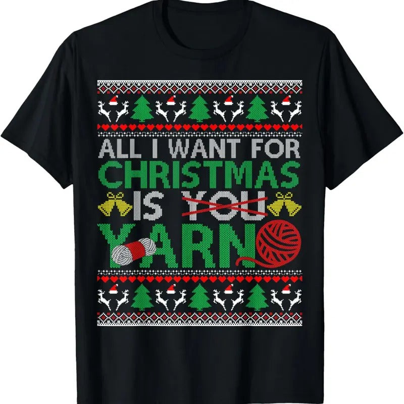 I Want Is Yarn X Mas Ugly T-Shirts