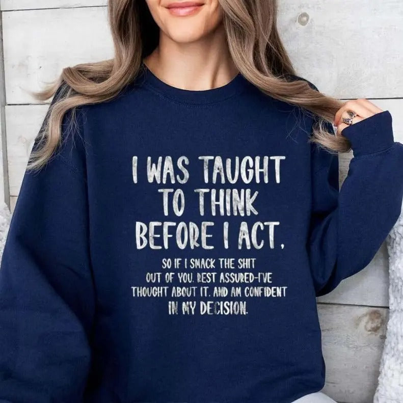 I Was Taught Think Before Funny Casual Street Fleece Perfect T-Shirts