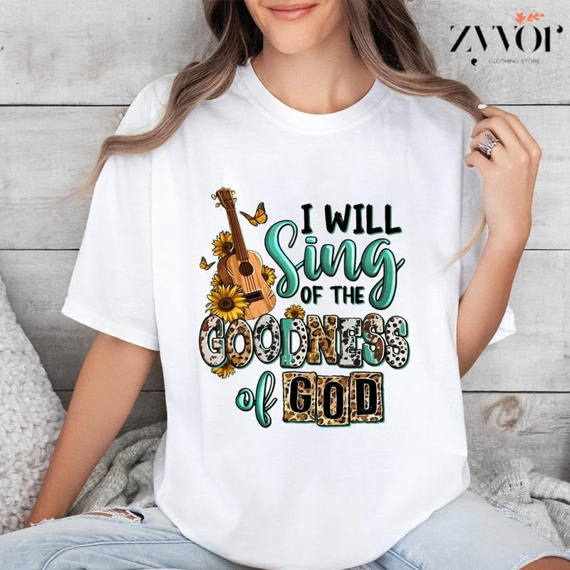 I Will Sing Goodness God Casual Crew Neck Short Sleeve Tops Perfect T-Shirts