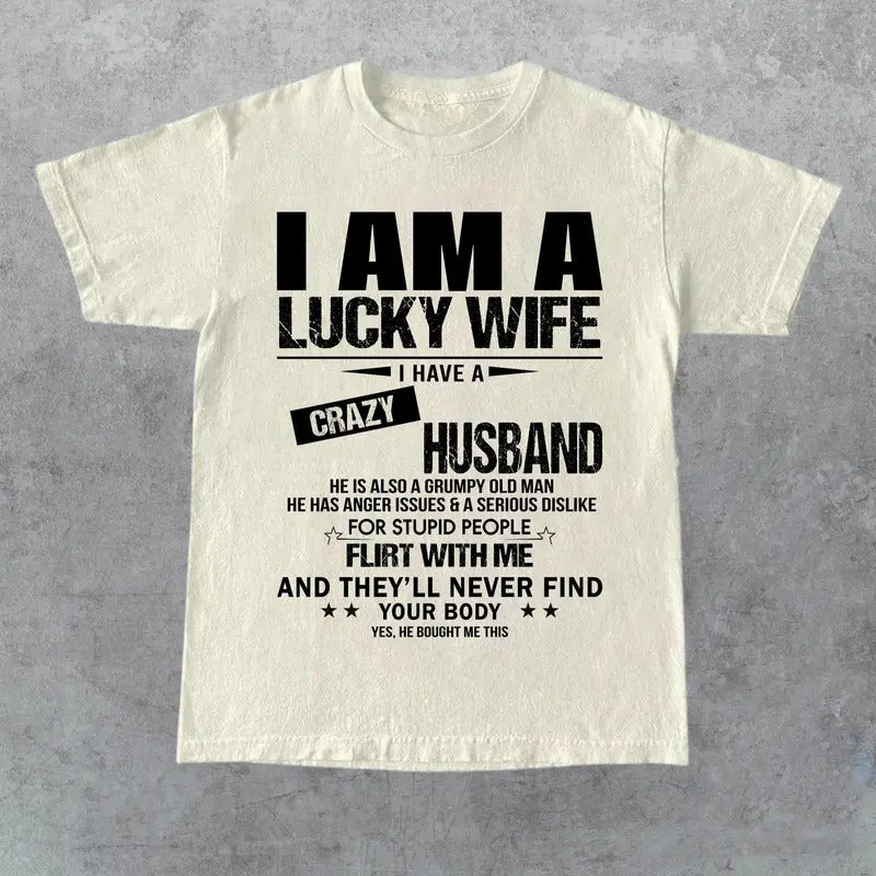 I Am Lucky Wife Have Crazy Husband Her Him Friend T-Shirts
