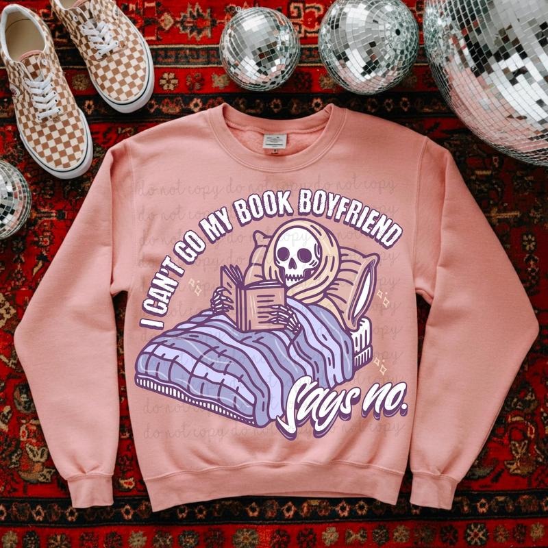 I Cant Go My Book Boyfriend DTF Transfers THIS IS NOT SHIRT T-Shirts